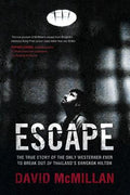 Escape: The True Story of the Only Westerner Ever to Break Out of Thailand's Bangkok Hilton - MPHOnline.com