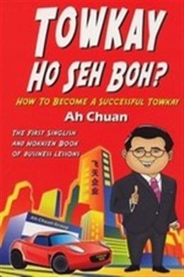 Towkay Ho Seh Boh?: How to Become a Successful Towkay - MPHOnline.com