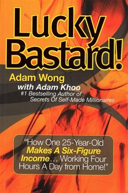 Lucky Bastard: "How One 25-Year-Old Makes Six Figure Income... Working Four Hours a Day from Home!" - MPHOnline.com