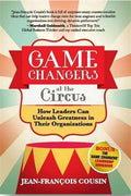 Game Changers at the Circus: How Leaders Can Unleash Greaness in Their Organizations - MPHOnline.com