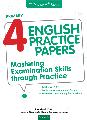 PRIMARY 4 ENGLISH PRACTICE PAPERS MASTERING EXAMINATION SKIL