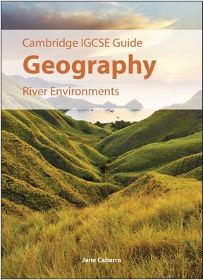 IGCSE Guide Geography – River Environments - MPHOnline.com