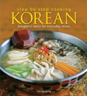 Step-by-Step Cooking: Korean Delightful Ideas for Everyday Meals - MPHOnline.com