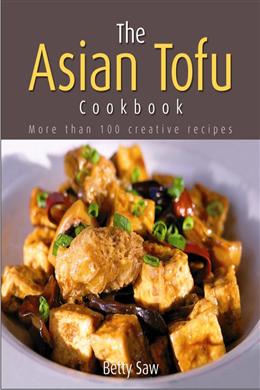 The Asian Tofu Cookbook: More than 100 creative recipes - MPHOnline.com