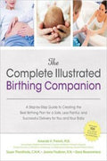 The Complete Illustrated Birthing Companion: A Step-by-Step Guide to Creating the Best Birthing Plan for a Safe, Less Painful, and Successful Delivery for You and Your Baby - MPHOnline.com