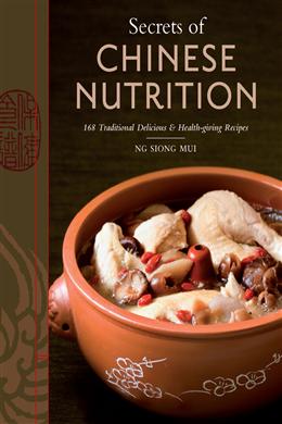 Secrets of Chinese Nutrition: 168 Traditional Delicious & Health-giving Recipes - MPHOnline.com