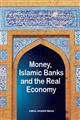 Money, Islamic Banks and the Real Economy