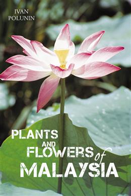 PLANTS & FLOWERS OF MALAYSIA/PB - MPHOnline.com