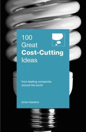 100 Great Cost Cutting Ideas - MPHOnline.com