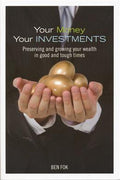 Your Money Your Investments: Preserving and Growing Your Wealth in Good and Tough Times - MPHOnline.com