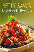 Betty Saw's Best Noodle Recipes - MPHOnline.com