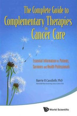 The Complete Guide to Complementary Therapies in Cancer Care: Essential Information for Patients, Survivors and Health Professionals - MPHOnline.com