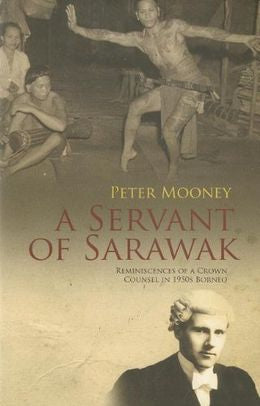 A Servant of Sarawak: Reminiscences of a Crown Counsel in 1950s Borneo - MPHOnline.com