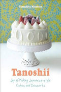 Tanoshii: The Joy of Japanese Style Cakes & Desserts - MPHOnline.com