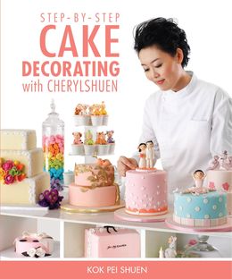 Step-by-Step Cake Decorating with CherylShuen: Every Cake Tells a Dream - MPHOnline.com