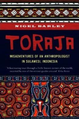 Toraja: Misadventures of a Social Anthropologist in Sulawesi, Indonesia - MPHOnline.com