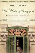 The Hills of Singapore: A Landscape Of Loss, Longing And Love (The Straits Quartet, Vol. III) - MPHOnline.com