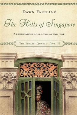 The Hills of Singapore: A Landscape Of Loss, Longing And Love (The Straits Quartet, Vol. III) - MPHOnline.com