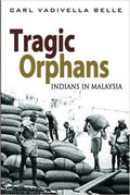 TRAGIC ORPHANS: INDIANS IN MALAYSIA - MPHOnline.com