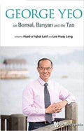 George Yeo on Bonsai, Banyan and the Tao - MPHOnline.com