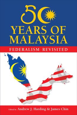 50 Years of Malaysia: Federalism Revisited - MPHOnline.com