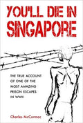 You'll Die in Singapore : The True Account of One of the Most Amazing Prison Escapes in WWII - MPHOnline.com