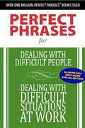 McGraw-Hill Perfect Phrases (MHPP) for Dealing With Difficult People and Dealing With Difficult Situations At Work - MPHOnline.com