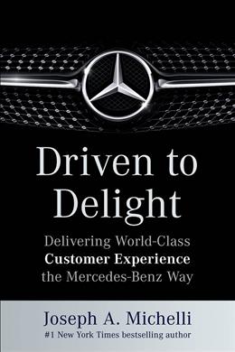 Driven to Delight: Delivering World-Class Customer Experience the Mercedes-Benz Way - MPHOnline.com