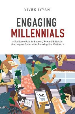 Engaging Millennials: 7 Fundamentals to Recruit, Reward & Retain the Largest Generation in the Workforce - MPHOnline.com