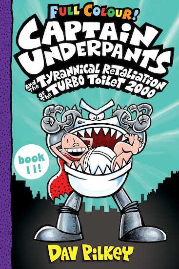 Captain Underpants #11: Captain Underpants and the Tyrannical Retaliation of the Turbo Toilet 2000 (Color Edition) - MPHOnline.com