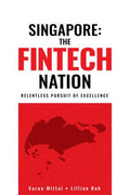 Singapore: The Fintech Nation by Varun Mittal - MPHOnline.com