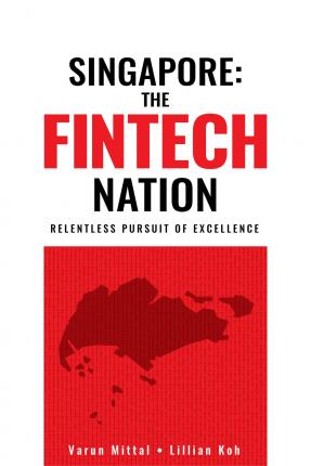 Singapore: The Fintech Nation by Varun Mittal - MPHOnline.com