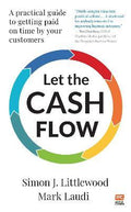 Let the Cash Flow : A practical guide to getting paid on time by your customers - MPHOnline.com