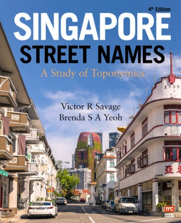 Singapore Street Names : A Study of Toponymics (4th Edition) - MPHOnline.com