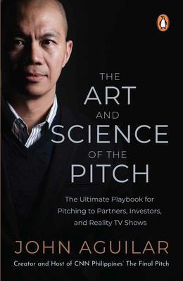 The Art and Science of the Pitch: The Ultimate Playbook for Pitching to Partners, Investors, and Reality TV Shows - MPHOnline.com