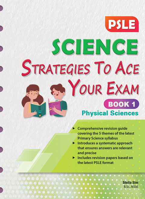 PSLE Science : Strategies  to Ace Your Exam Book 1 - Physical Sciences - MPHOnline.com