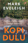 Kopi Dulu : Caffeine-Fuelled Island-Hopping Through Indonesia - MPHOnline.com