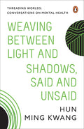 Weaving between Light and Shadows, Said and Unsaid (Threading Worlds: Conversations on Mental Health) - MPHOnline.com