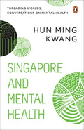 Singapore and Mental Health (Threading Worlds: Conversations on Mental Health) - MPHOnline.com