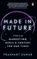 [Releasing 31 July 2022] Made in Future: A Story of Marketing, Media, and Content for our Times - MPHOnline.com