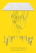 Beneath The Rug: Uncovering Singapore’s Social Impact Sector ISBN 9789815084146 - MPHOnline.com