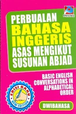 Perbualan Bahasa Inggeris Asas Mengikut Susunan Abjad: Basic English Conversations in Alphabetical Order (Dwibahasa) - MPHOnline.com
