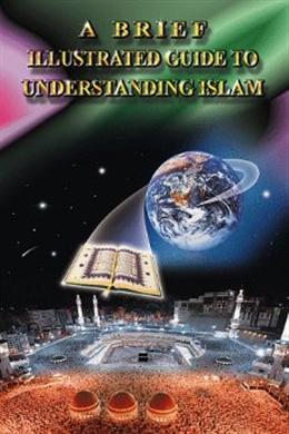 A Brief Illustrated Guide to Understanding Islam - MPHOnline.com