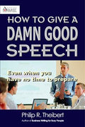 How to Give a Damn Good Speech: Even When You Have No Time to Prepare - MPHOnline.com