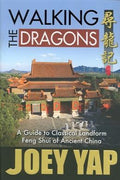 Walking the Dragons: A Guide to Classical Landform Feng Shui of Ancient China - MPHOnline.com