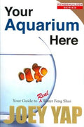 Your Aquarium Here: Your Guide Real Water Feng Shui (FengShuilogy Series) - MPHOnline.com