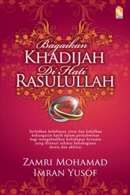 Bagaikan Khadijah di Hati Rasulullah: Serlahkan Kehebatan Cinta dan Kekalkan Kehangatan Kasih dalam Perkahwinan Bagi Mengabdikan Kehidupan  Bersama yang Disinari Nikmat Kebahagian Dunia dan Akhirat - MPHOnline.com