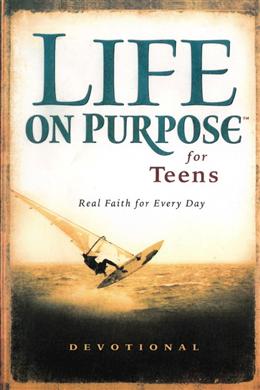 Life on Purpose for Teens: Practical Faith & Profound Insight for Every Day, Devotional - MPHOnline.com