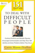 151 Quick Ideas to Deal with Difficult People: Confront Conflicts and Mediate Disputes; Encourage Communication and Stop Toxic Talk; Indentify and Solve Problems Before They Occur - MPHOnline.com