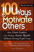 100 Ways to Motivate Others: How Great Leaders Can Produce Insane Results Without Driving People Crazy (Revised Edition) - MPHOnline.com